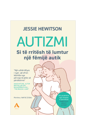 Autizmi - Si të rritësh të lumtur një fëmijë autik